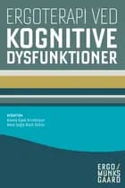 Ergoterapi ved kognitive dysfunktioner af Annalise Jacobsen, Hanne Kaae Kristensen, Tove Lise Nielsen, Dora Celinder, Helene Honoré, Diana Astrup Nielsen, Anne Sofie Bach Schou, Cathrine Arntzen, Linda Trier Hald, Pia Kold, Rikke Forslund, Maria Biehl Gustafson og Henriette Holm Stabel