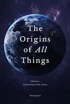 The Origins of All Things af David A.T. Harper, Ole Seberg, Jan Audun Liljeroth Rasmussen, Anthony D. Barnosky, Arden Roy Bashforth, Mary L. Berbee, Meredith Blackwell, Gilles Cuny, Tais W. Dahl, Danny Eibye-Jacobsen, Jon Fjeldså, M. Thomas P. Gilbert, Michael Houmark-Nielsen, Henning Haack, Eline Lorenzen, Nina Lundholm, Jesper Milàn, Gitte Petersen, Minik Rosing, Hannes Schroeder, Svend Stouge, Martin V. Sørensen, Lars Vilhelmsen, Colin N. Waters, Mark Williams og Jan Zalasiewicz
