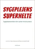 Sygeplejens superhelte af Charlotte Delmar, Kari Marie Martinsen, Kirsten Frederiksen, Kirsten Beedholm Poulsen, Annelise Norlyk, Bente Martinsen, Pia Dreyer, Anita Haahr, Siri Lygum Voldbjerg, Mette Spliid Ludvigsen, Malene Beck, Britta Schmidt, Sine Maria Herholt-Lomholdt, Hanne Mørkenborg Bové, Liv Fegran, Rikke Brændgaard Sørensen, Helle Kronborg Krogsgaard og Marit Kirkevold