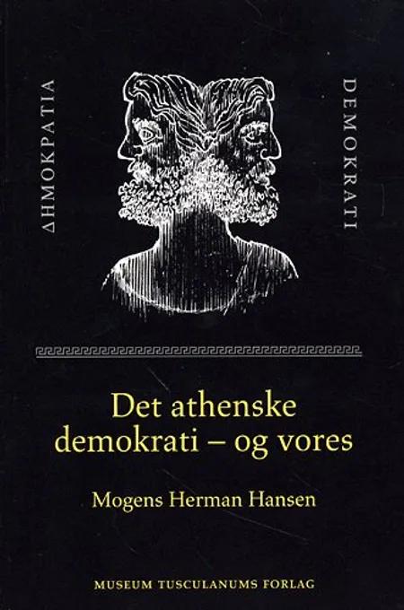 Det athenske demokrati - og vores af Mogens Herman Hansen
