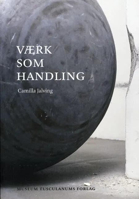 Værk som handling af Camilla Jalving