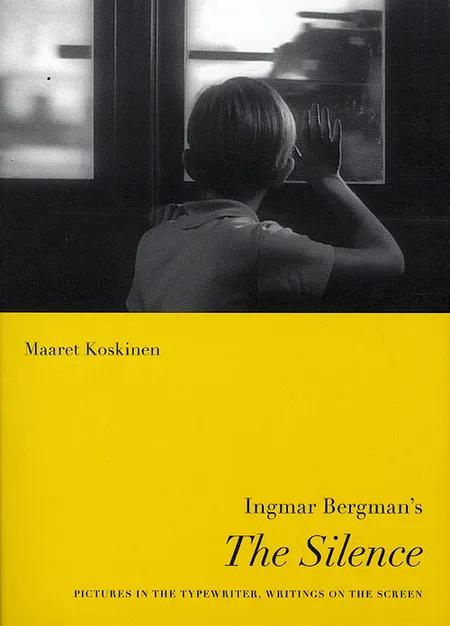 Ingmar Bergman´s The silence af Maaret Koskinen