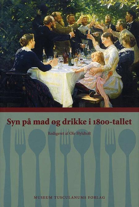 Syn på mad og drikke i 1800-tallet af Ole Hyldtoft
