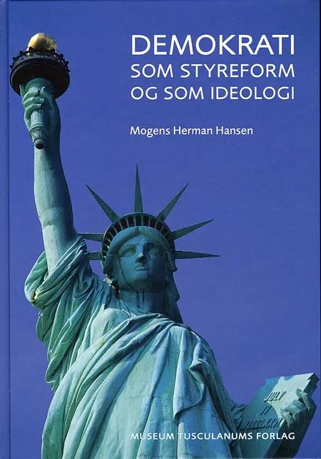 Demokrati som styreform og som ideologi af Mogens Herman Hansen