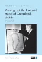 Phasing out the Colonial Status of Greenland, 1945-54 af Erik Beukel, Frede P. Jensen og Jens Elo Rytter