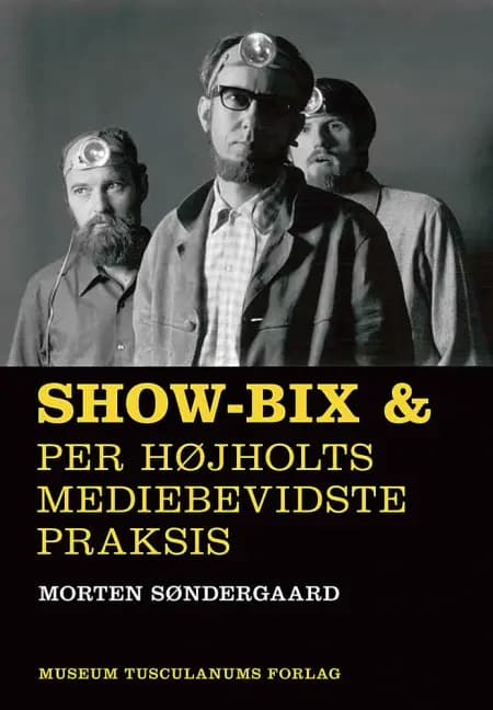 Show-bix & Per Højholts mediebevidste praksis af Morten Søndergaard