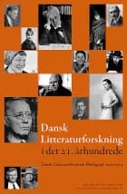Dansk litteraturforskning i det 21. århundrede af Aage Jørgensen, Leif Andresen og red.