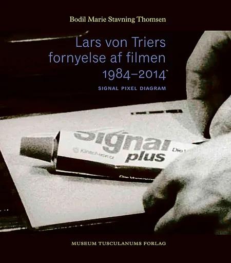 Lars von Triers fornyelse af filmen 1984-2014 af Bodil Marie Stavning Thomsen