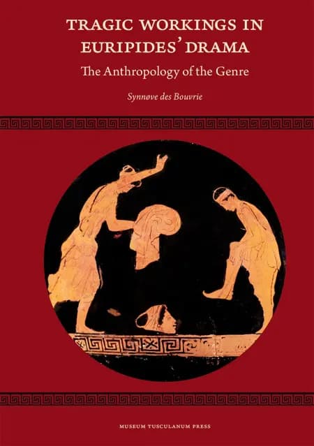 Tragic Workings in Euripides’ Drama af Synnøve des Bouvrie