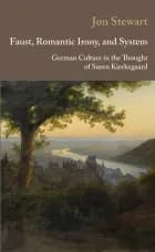 Faust, Romantic Irony, and System af Jon Stewart