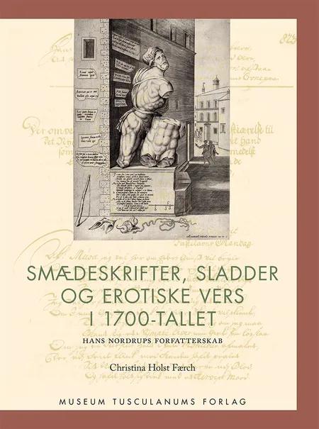 Smædeskrifter, sladder og erotiske vers i 1700-tallet af Christina Holst Færch