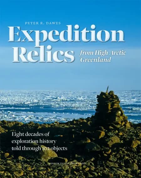Expedition Relics from High Arctic Greenland af Peter R. Dawes