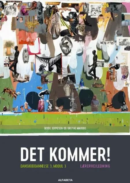 Det kommer! Danskuddannelse 3, modul 3, Lærervejledning af Bodil Jeppesen