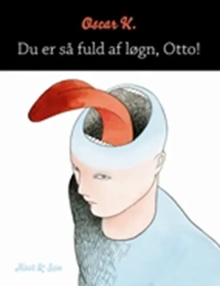 Du er så fuld af løgn, Otto! af Oscar K