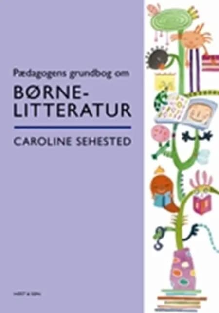 Pædagogens grundbog om børnelitteratur af Caroline Sehested