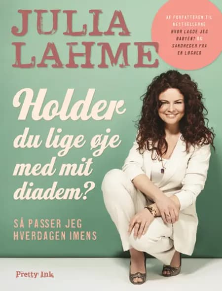 Holder du lige øje med mit diadem? af Julia Lahme