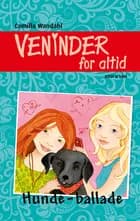 Veninder for altid 6. Hunde-ballade af Camilla Wandahl
