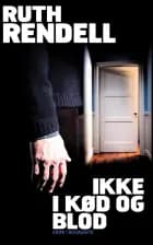 Ikke i kød og blod af Ruth Rendell