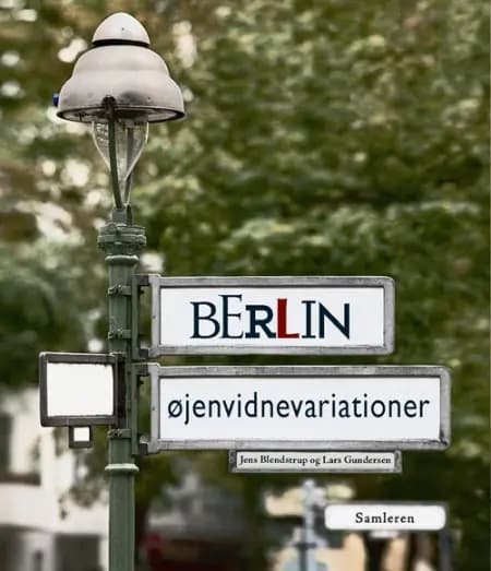 Berlin - øjenvidnevariationer af Lars Gundersen