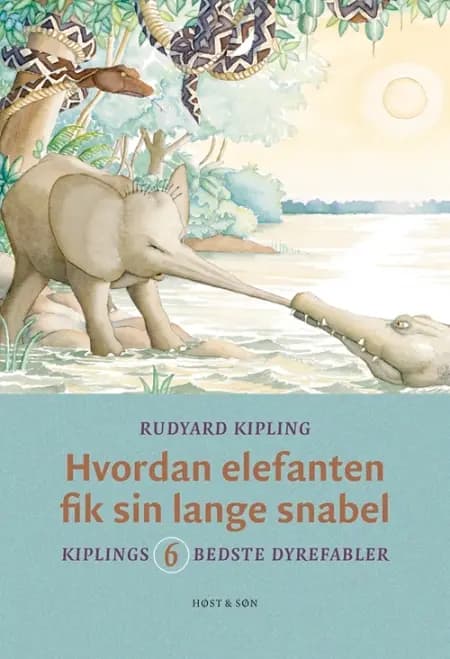Hvordan elefanten fik sin lange snabel af Rudyard Kipling