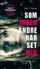 Som ingen andre har set mig af Linn T. Sunne