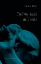 Endnu ikke allerede af Janina Katz