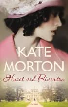 Huset ved Riverton af Kate Morton