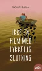 Ikke en film med en lykkelig slutning af Staffan Cederborg