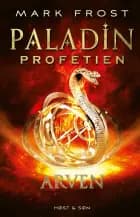 Paladin-profetien - Arven af Mark Frost