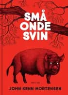 Små onde svin af John Kenn Mortensen