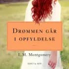 Drømmen går i opfyldelse. Anne fra Grønnebakken 3 af L.M. Montgomery