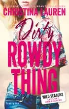 Dirty Rowdy Thing af Christina Lauren