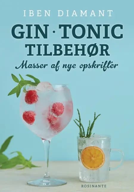 Gin * Tonic * Tilbehør - masser af nye opskrifter af Iben Diamant