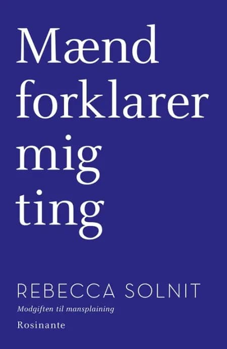 Mænd forklarer mig ting /Alle spørgsmåls moder af Rebecca Solnit