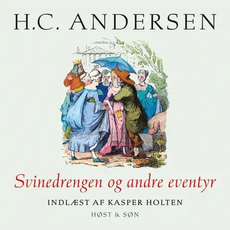 Svinedrengen og andre eventyr, indlæst af Kasper Holten af H.C. Andersen