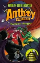 Antboy 8 - Fortidens skygger af Kenneth Bøgh Andersen