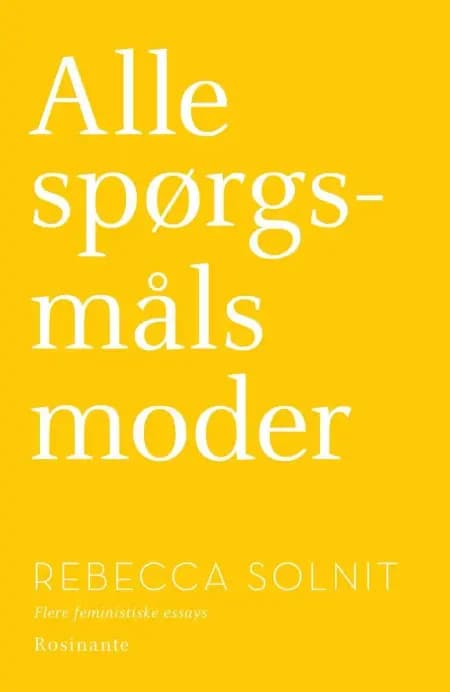 Alle spørgsmåls moder af Rebecca Solnit