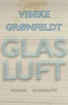 Glasluft af Vibeke Grønfeldt