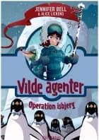 Vilde Agenter 2 - Operation isbjerg af Jennifer Bell