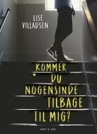 Kommer du nogensinde tilbage til mig? af Lise Villadsen