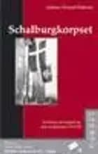Schalburgkorpset - historien om korpset og dets medlemmer 1943-45 af Andreas Monrad Pedersen