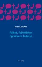 Folket, folkekirken og kirkens ledelse af Niels Kærgård