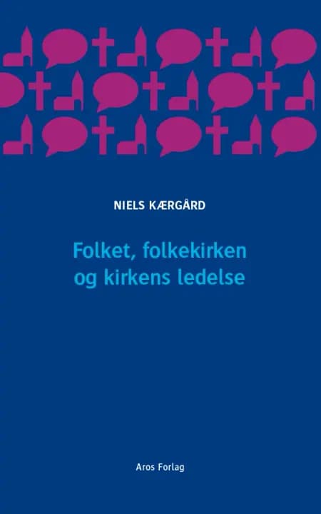 Folket, folkekirken og kirkens ledelse af Niels Kærgård