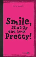 Smile, Shut up and Look pretty! af Marie Duedahl
