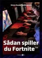 Sådan spiller du Fortnite™ af Simon Randel Søndergaard
