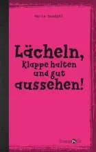 Lächeln, Klappe halten und gut aussehen! af Marie Duedahl