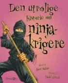 Den utrolige historie om ninjakrigere af John Malam