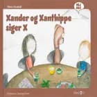 Xander og Xanthippe siger X af Marie Duedahl