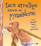 Den utrolige historie om pyramiderne af Jacqueline Morley