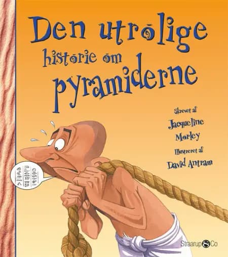 Den utrolige historie om pyramiderne af Jacqueline Morley